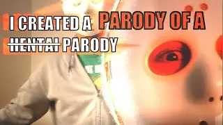 I Made A Parody Of A Hentai Animation