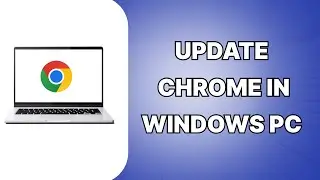How To Update Google Chrome On Windows PC & Laptop 2024 (SIMPLE)