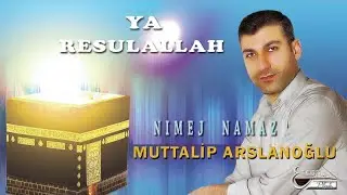 MUTTALİP ARSLANOĞLU - NIMEJ NAMAZ