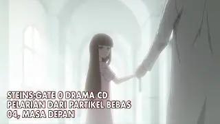 Steins;Gate 0 Drama CD - Runaway of the Free Particles, 04 The Future (Indonesia)