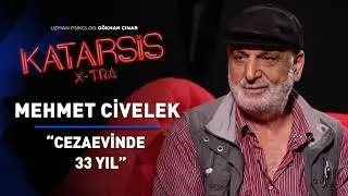 Katarsis X-TRA: Mehmet Civelek -  Cezaevinde 33 Yıl!