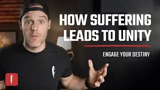 How Suffering Leads to Unity | Engage Your Destiny Podcast | Ben Peterson
