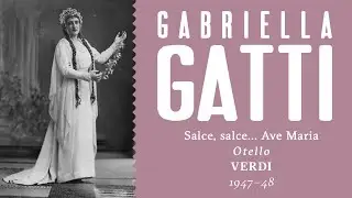 Gabriella Gatti - Willow Song & Ave Maria [Otello] - 1947–48