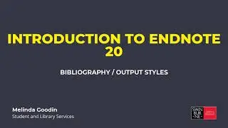 Introduction to EndNote 20 basics  - Bibliography styles / output styles