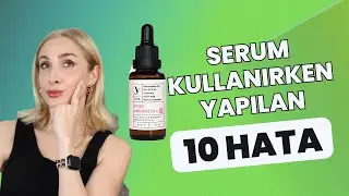 Serum Kullanırken Sık Yapılan 10 Hata | Sebile Ölmez