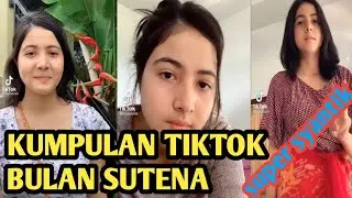 KUMPULAN TIKTOK BULAN SUTENA SUPER CANTIK