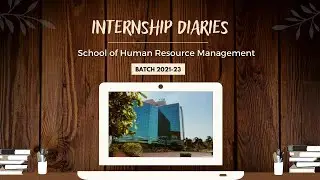 INTERNSHIP DIARIES || School of Human Resource Management 2021-23