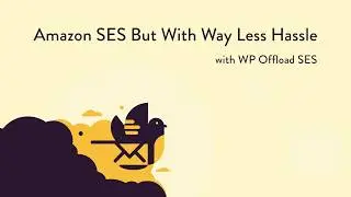 WP Offload SES: Amazon SES But With Way Less Hassle