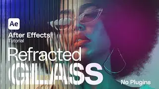 REFRACTED GLASS in After Effects – No Plugins