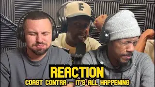 Them At Their Best - COAST CONTRA | IT'S ALL HAPPENING | REACTION