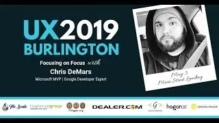 Focusing on Focus by Chris DeMars (UX Burlington 2019)