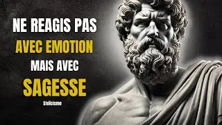 Comment contrôler ses réactions emotionnelles, 10 principes à appliquer au quotidien | Stoïcisme
