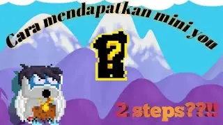 GROWTOPIA| Cara mendapatkan MINI YOU, DENGAN HANYA 2 STEPSS?!?!!!