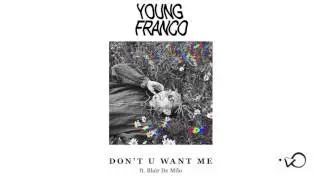 Young Franco - Don't U Want Me (feat. Blair De Milo)