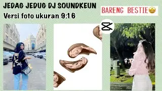 TUTORIAL JEDAG JEDUG DJ SOUNDKEUN VERSI BARENG BESTI (FOTO UKURAN 9:16 )