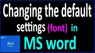 Changing the default settings of font in MS word