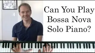 Can You Play Bossa Nova Solo Piano? (feat. The Girl from Ipanema)