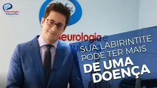 Sabia que sua Labirintite pode ter mais uma doença envolvida? Dr Tontura explica
