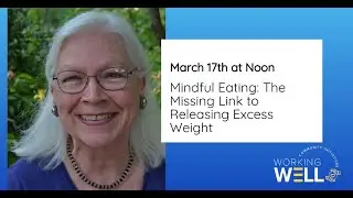 #WorkingWellU: Mindful Eating - The Missing Link to Releasing Excess Weight