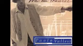 Paolo Vallesi - Non Si Ferma Mai