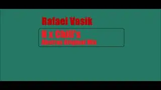 Rafael Vasik - N x Chill's (Abstrax Original Mix)