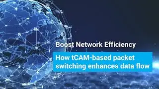 Boost Network Efficiency: How tCAM-based packet switching enhances data flow