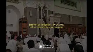 SERMON DU VENDREDI - Le bon comportement du musulman