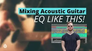 Mixing Acoustic Guitar - EQ (Equalization)