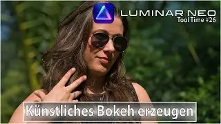 So einfach geht künstliches Bokeh! | Luminar Neo Portrait | Tutorial #27