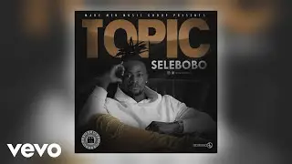 Selebobo - Topic (Official Audio)