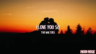 I Love You So - The Walters - Lyrics