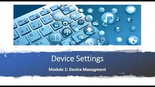 Module 1: Device Settings