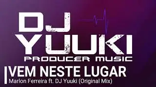 Marlon Ferreira ft. DJ Yuuki - Vem Neste Lugar (Gospel Prog)