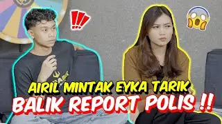 AIREL MINTAK EYKA TARIK BALIK REPORT POLIS !! - HAKIM DEDAH HAFIZ ADA AWEK !!