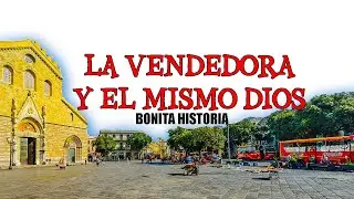 LA VENDEDORA Y EL MISMO  DIOS  (milagro en la plaza)