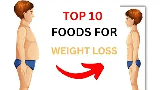 Top 10 Foods for Weight Loss!