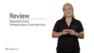 4.16 Course Review | Resource Monitoring | Essentials Google Cloud Infrastructure: Core Services Cou