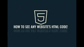 HOW TO SEE ANY WEBSITE'S HTML CODE!
