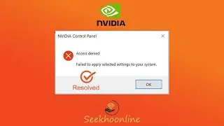 How to Fix Nvidia Access Denied failed to apply Selected  Settings to your System | 