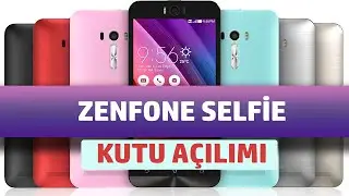 ASUS Zenfone Selfie Unboxing - Kutu Açılımı