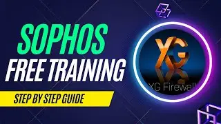 1. sophos xg firewall complete free training