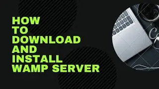 How to Download and Install WAMP Server