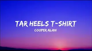 Cooper Alan - Tar Heels T-Shirt (lyrics)