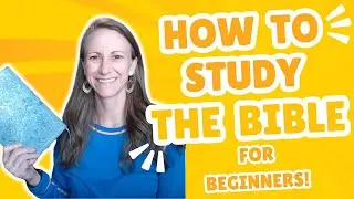 BIBLE STUDY FOR BEGINNERS: How to Read & Understand the Bible!