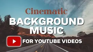 Cinematic Background Music For YouTube Content Creators No Copyright