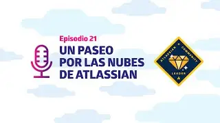 EP 21 - Líderes de la comunidad Atlassian de eventos en español - Por las nubes de Atlassian