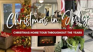 CHRISTMAS IN JULY | A LOOK THROUGH THE YEARS | CHRISTMAS DECORATING IDEAS 2024