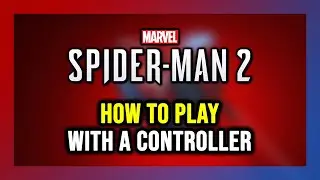 How to Play Marvel's Spider-Man 2 With a Controller on PC!