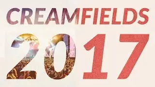 Creamfields 2017 | My Experience