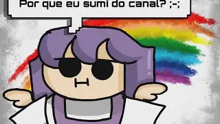 🤨Por que eu sumi?🤨